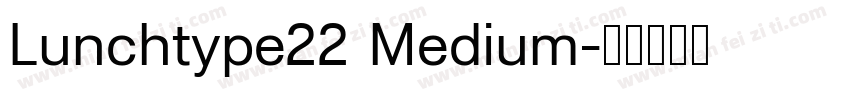 Lunchtype22 Medium字体转换